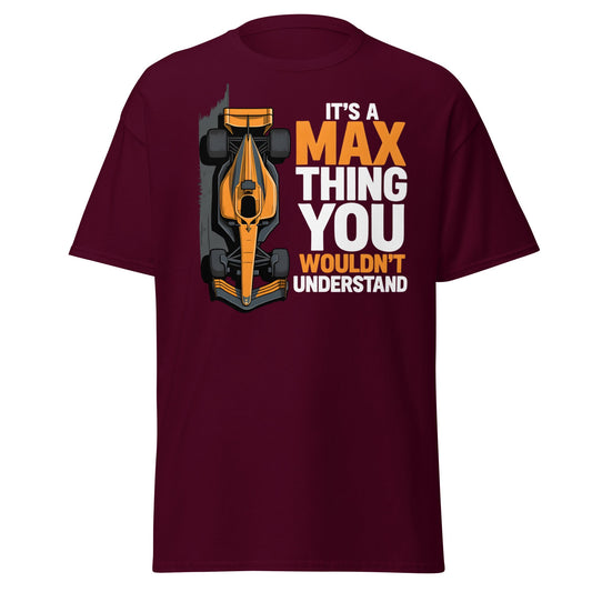 It's a Max Thing F1 Racing T-Shirt | Funny Formula Car Tee - Maroon - T-Shirts Online