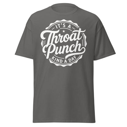 It's A Throat Punch Kind A Day T-Shirt – Funny Sarcastic Tee - Charcoal - T-Shirts Online