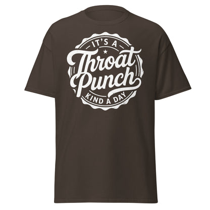 It's A Throat Punch Kind A Day T-Shirt – Funny Sarcastic Tee - Dark Chocolate - T-Shirts Online