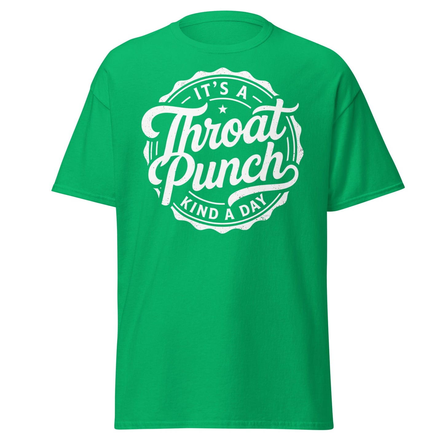 It's A Throat Punch Kind A Day T-Shirt – Funny Sarcastic Tee - Irish Green - T-Shirts Online