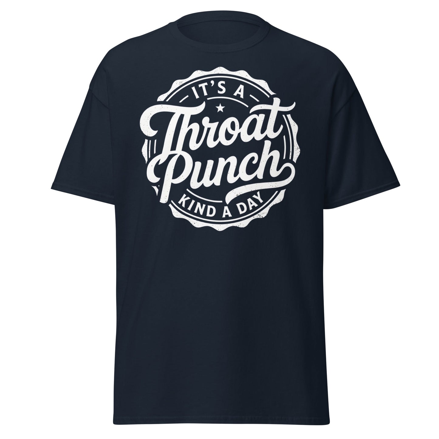It's A Throat Punch Kind A Day T-Shirt – Funny Sarcastic Tee - Navy - T-Shirts Online