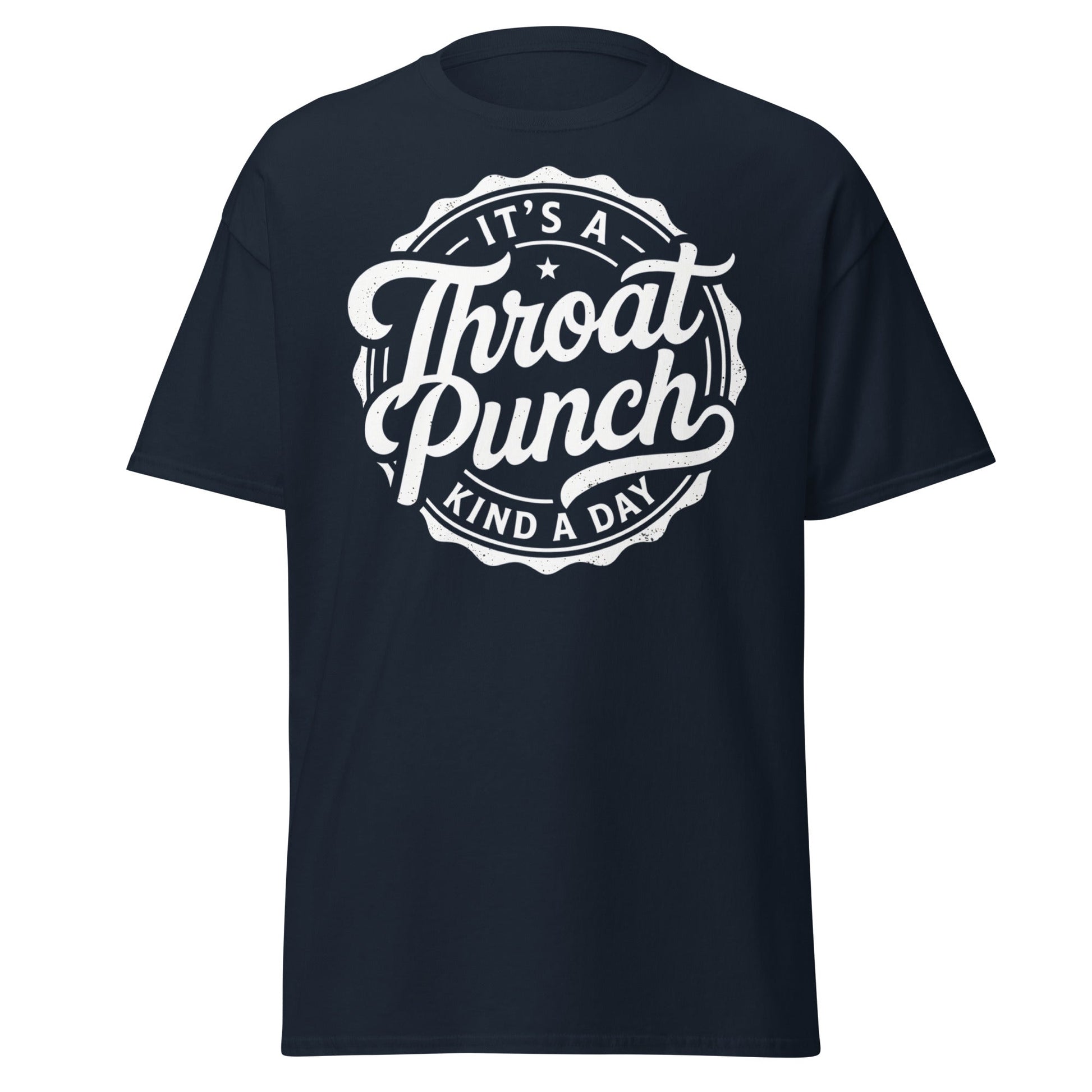 It's A Throat Punch Kind A Day T-Shirt – Funny Sarcastic Tee - Navy - T-Shirts Online