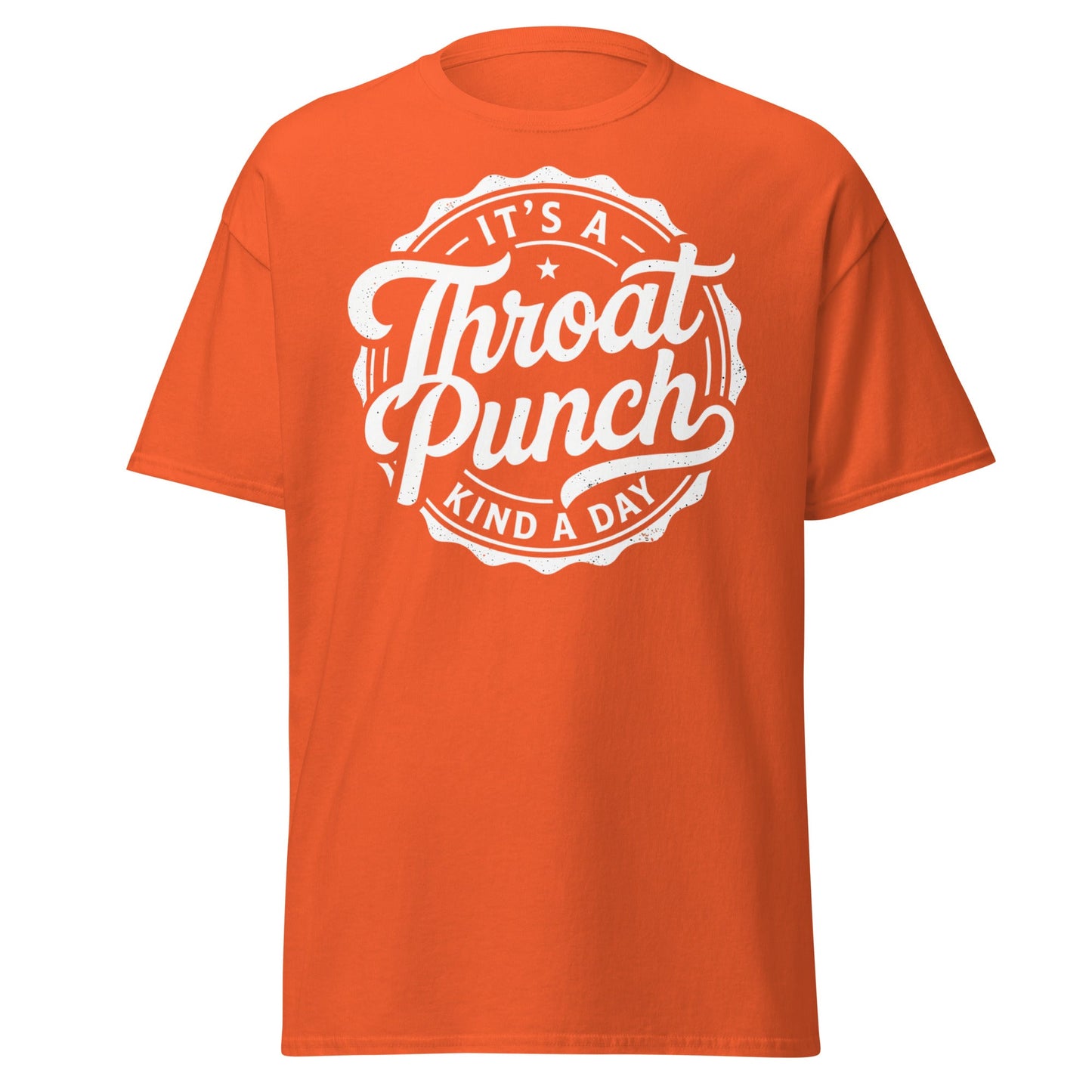 It's A Throat Punch Kind A Day T-Shirt – Funny Sarcastic Tee - Orange - T-Shirts Online