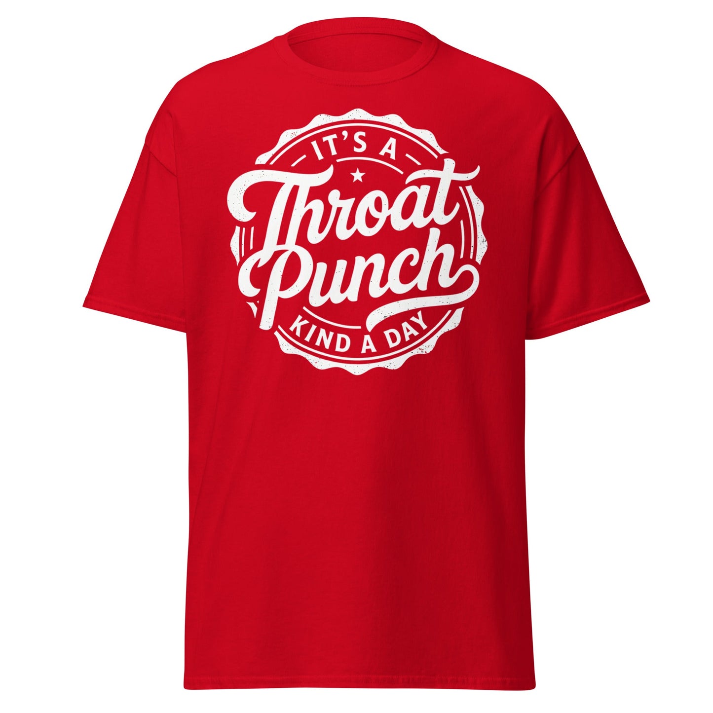 It's A Throat Punch Kind A Day T-Shirt – Funny Sarcastic Tee - Red - T-Shirts Online