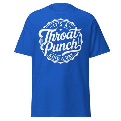 It's A Throat Punch Kind A Day T-Shirt – Funny Sarcastic Tee - Royal - T-Shirts Online