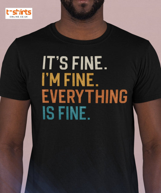 It’s Fine I’m Fine Everything is Fine T-Shirt - Black - T-Shirts Online