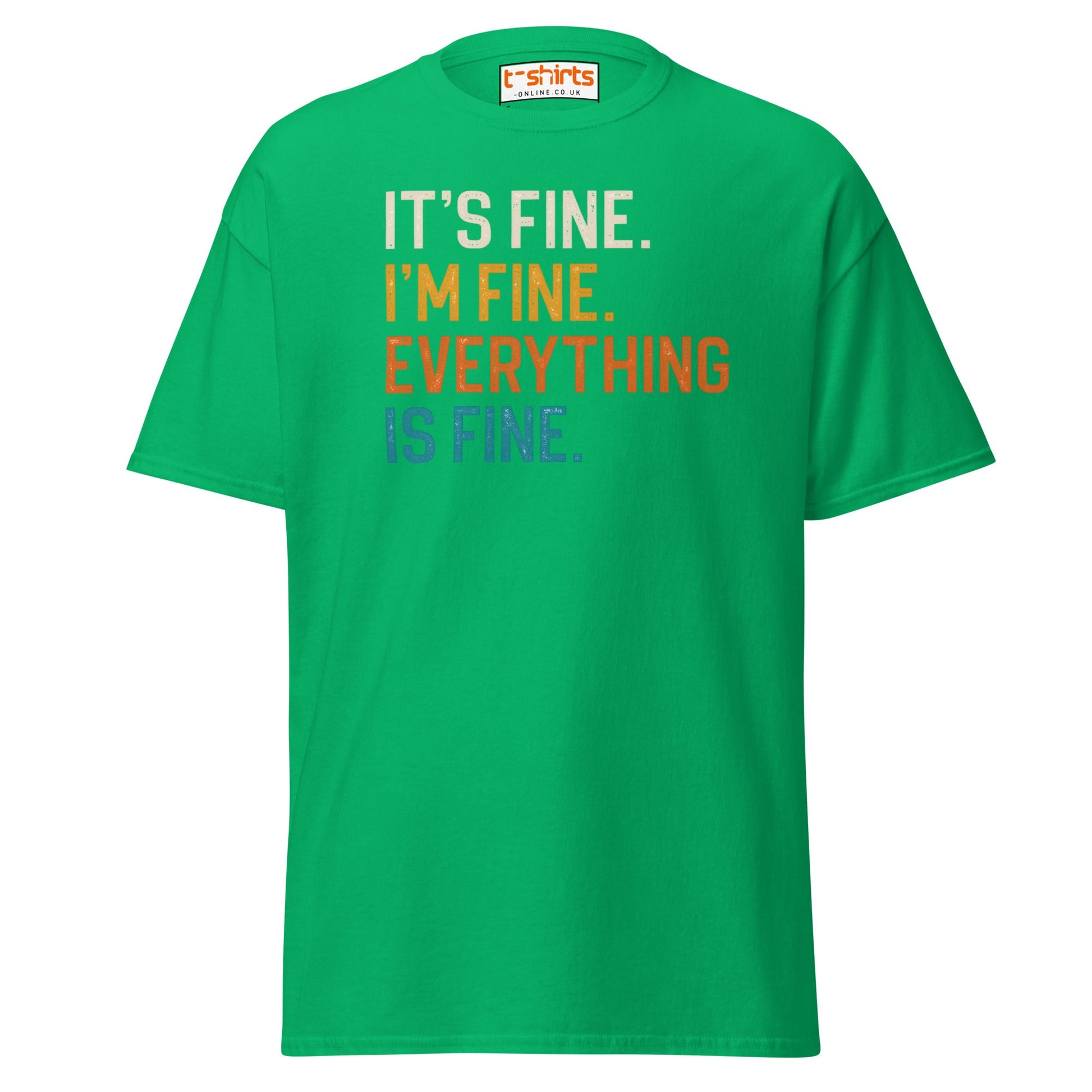 It’s Fine I’m Fine Everything is Fine T-Shirt - Irish Green - T-Shirts Online