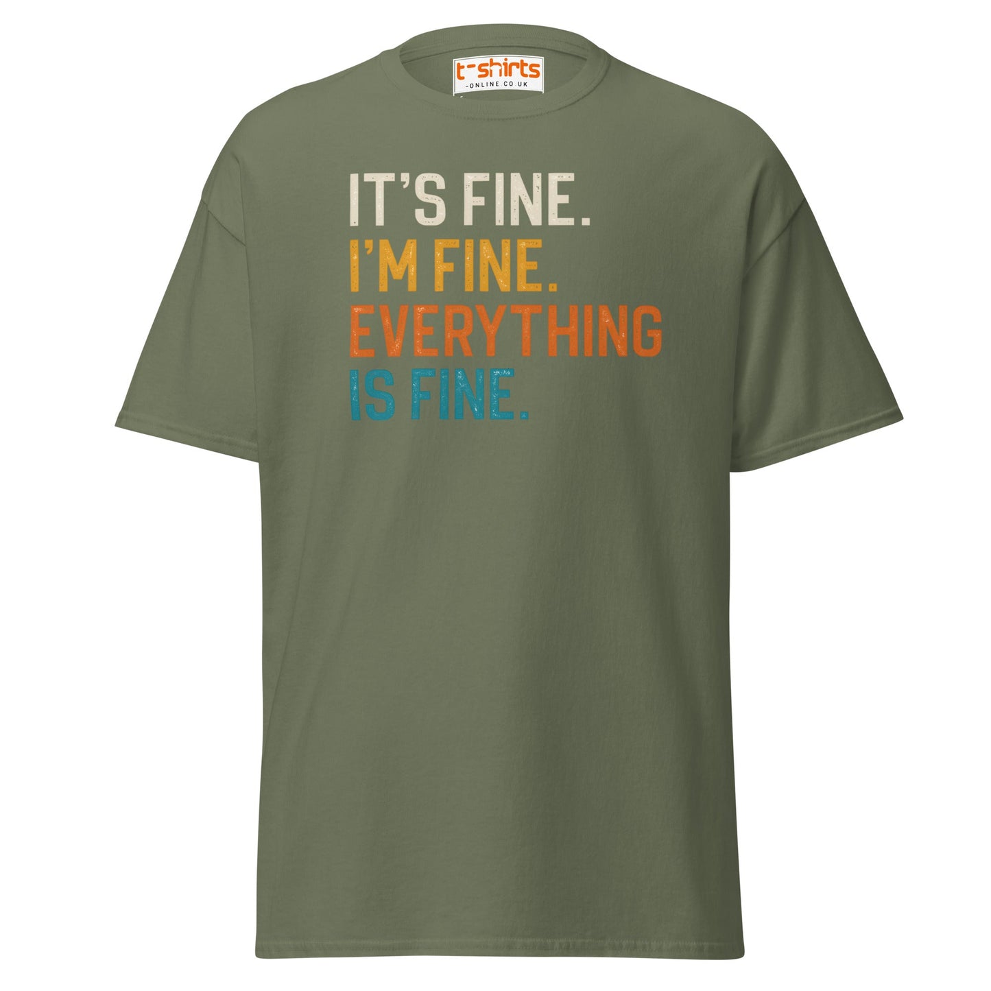 It’s Fine I’m Fine Everything is Fine T-Shirt - Military Green - T-Shirts Online
