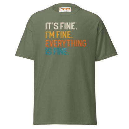It’s Fine I’m Fine Everything is Fine T-Shirt - Military Green - T-Shirts Online