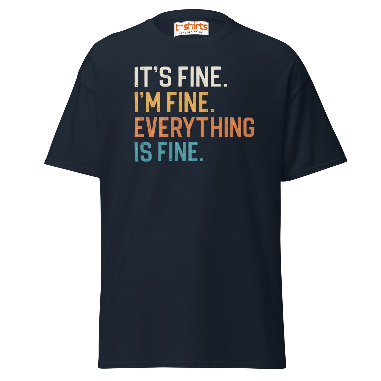 It’s Fine I’m Fine Everything is Fine T-Shirt - Navy - T-Shirts Online
