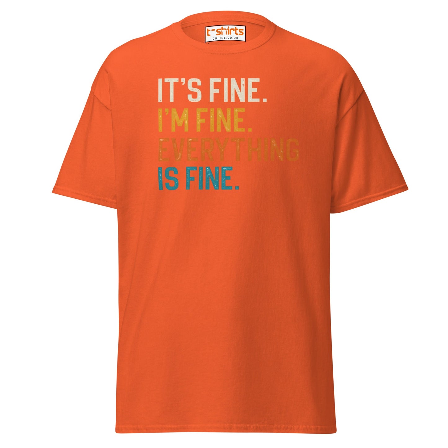 It’s Fine I’m Fine Everything is Fine T-Shirt - Orange - T-Shirts Online