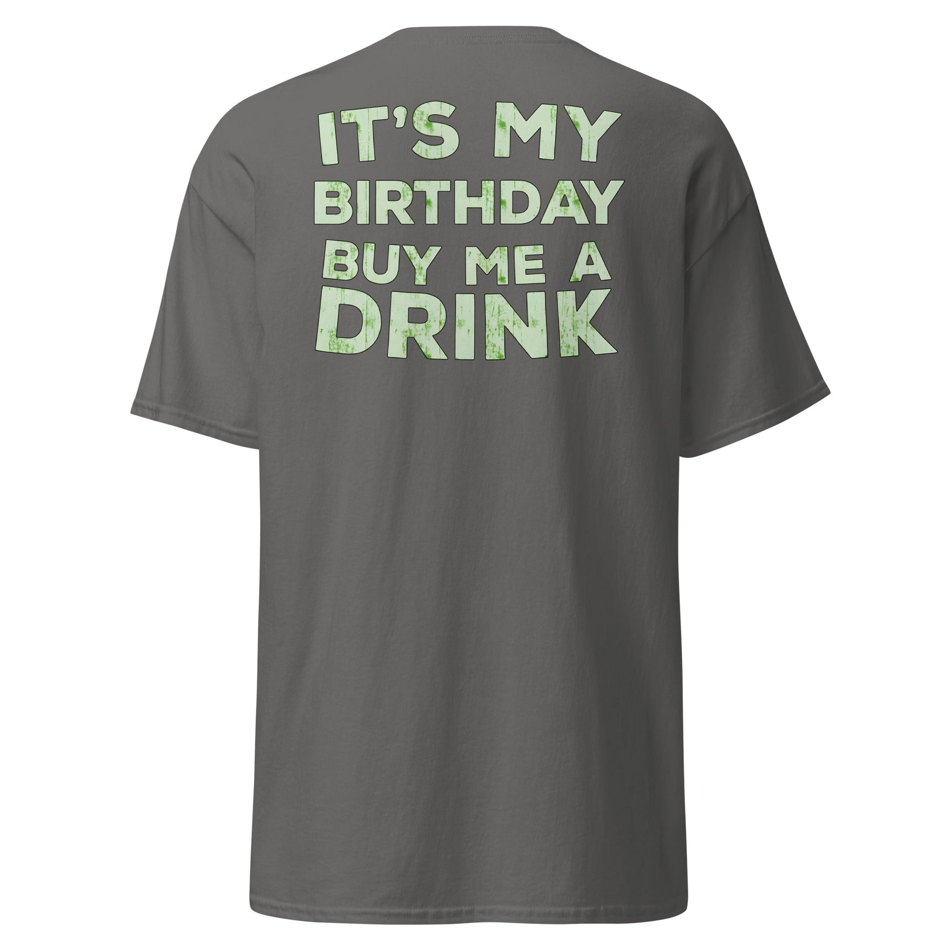 It’s My Birthday T-Shirt – Funny Party Drinking Tee - Charcoal - T-Shirts Online
