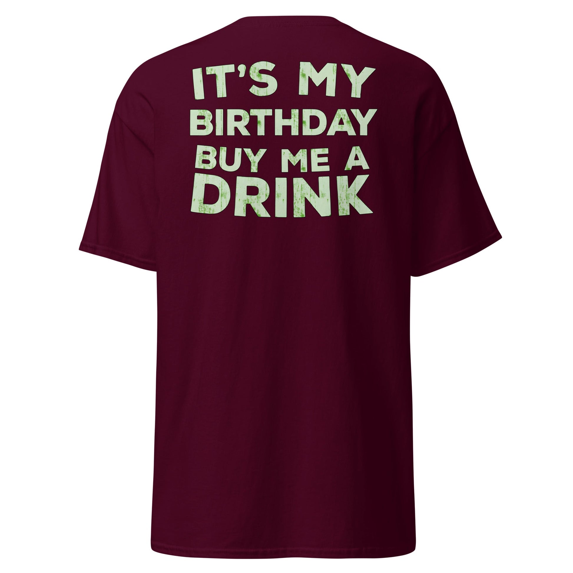 It’s My Birthday T-Shirt – Funny Party Drinking Tee - Maroon - T-Shirts Online