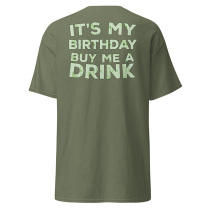It’s My Birthday T-Shirt – Funny Party Drinking Tee - Military Green - T-Shirts Online