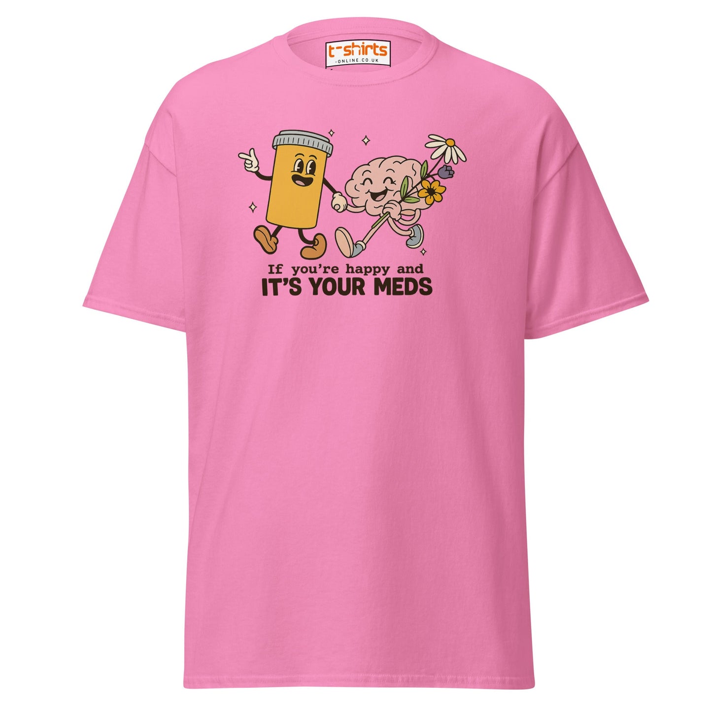 It’s Your Meds T-Shirt – Funny Mental Health Humor Tee - Azalea - T-Shirts Online