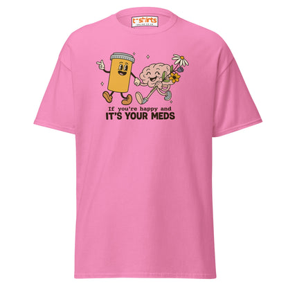 It’s Your Meds T-Shirt – Funny Mental Health Humor Tee - Azalea - T-Shirts Online