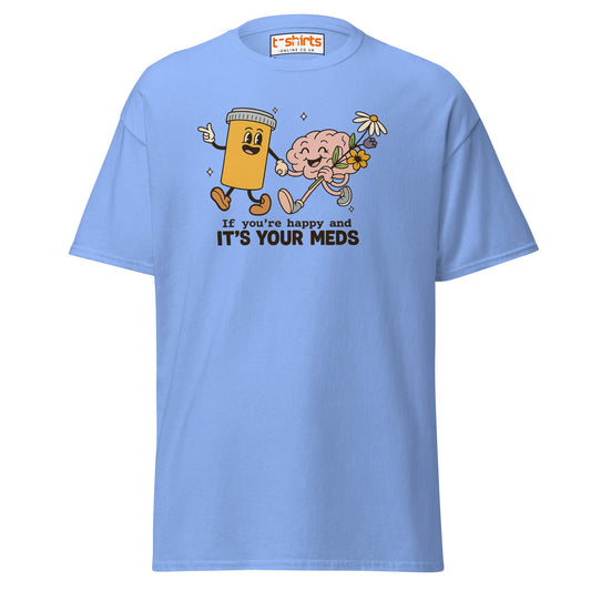 It’s Your Meds T-Shirt – Funny Mental Health Humor Tee - Carolina Blue - T-Shirts Online