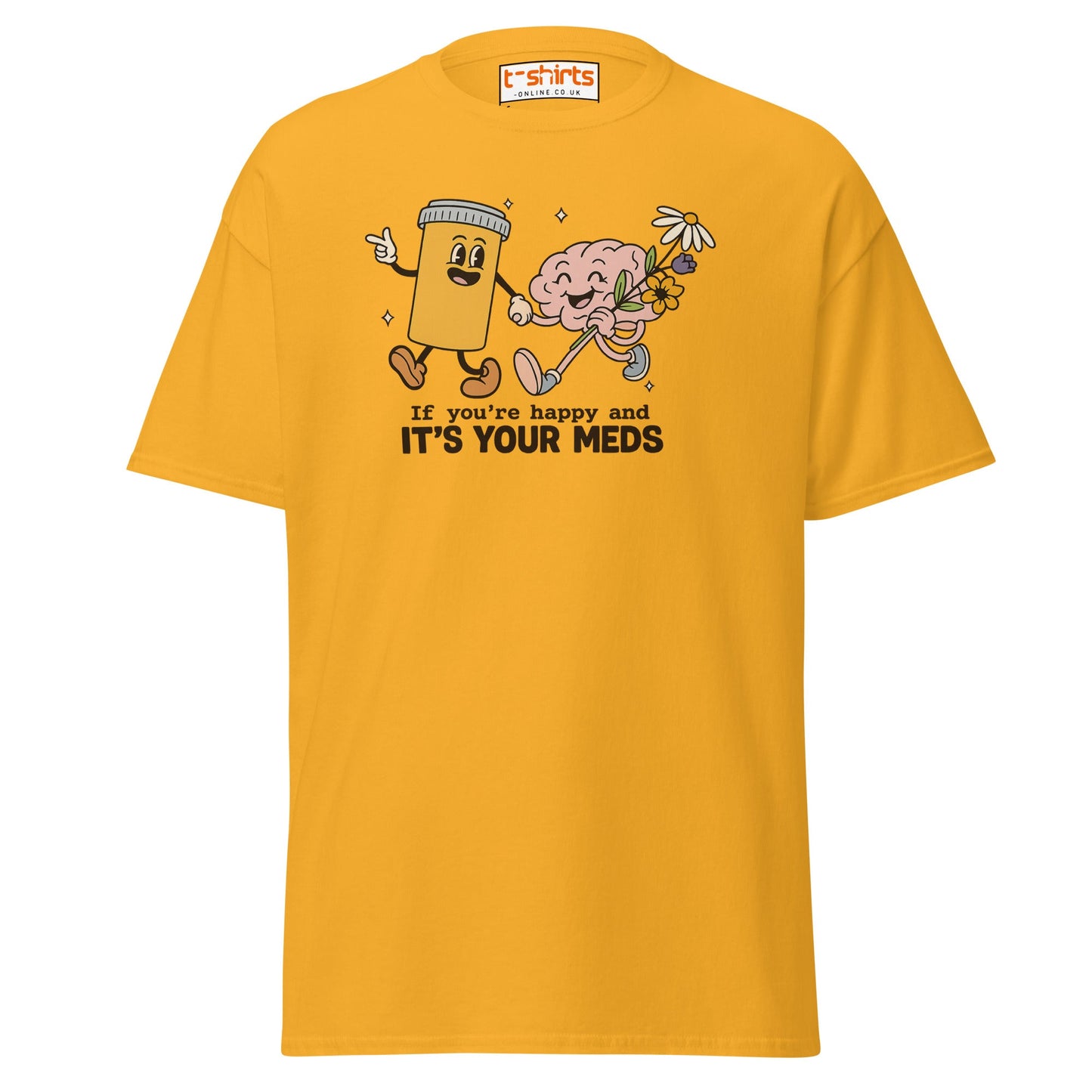 It’s Your Meds T-Shirt – Funny Mental Health Humor Tee - Gold - T-Shirts Online