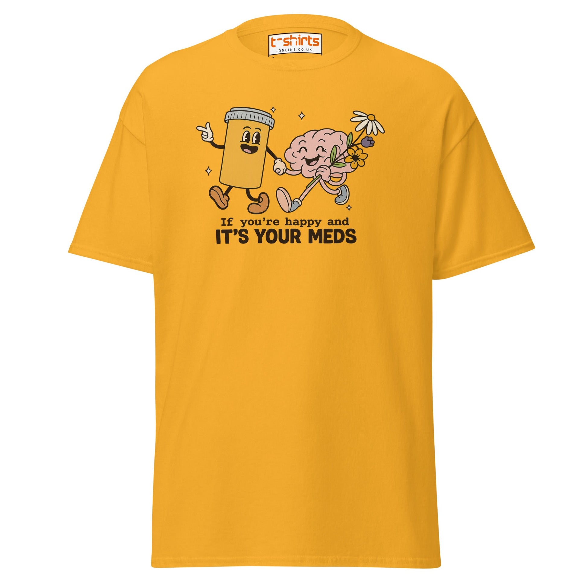 It’s Your Meds T-Shirt – Funny Mental Health Humor Tee - Gold - T-Shirts Online