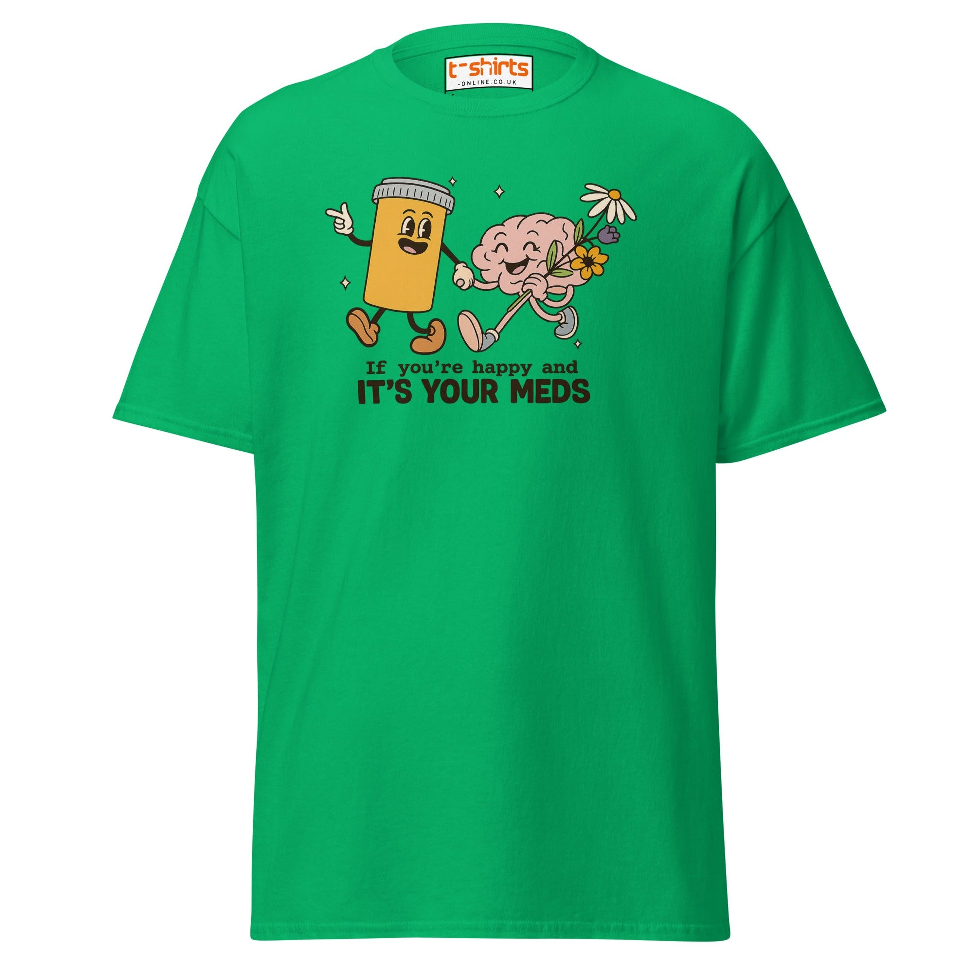 It’s Your Meds T-Shirt – Funny Mental Health Humor Tee - Irish Green - T-Shirts Online