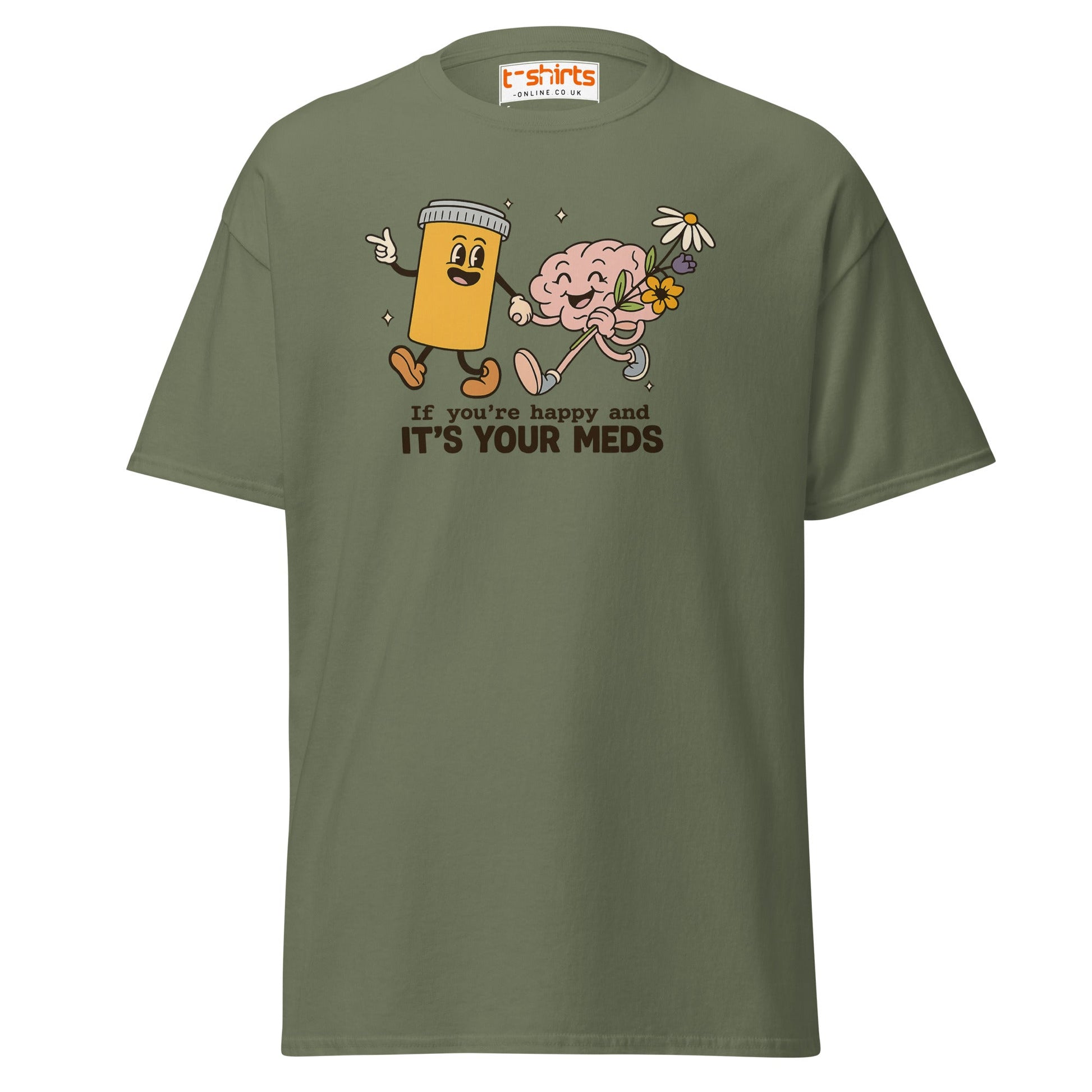 It’s Your Meds T-Shirt – Funny Mental Health Humor Tee - Military Green - T-Shirts Online
