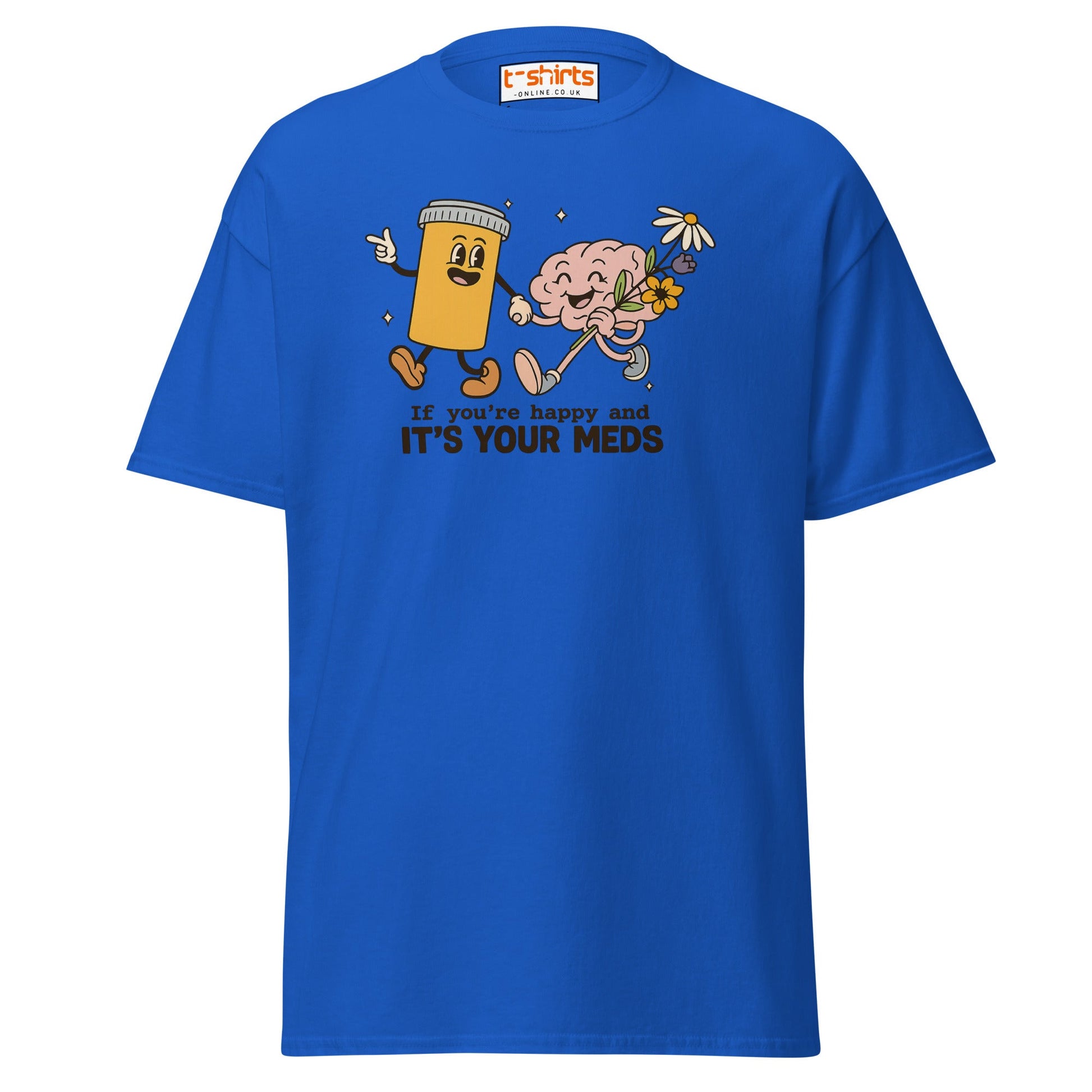It’s Your Meds T-Shirt – Funny Mental Health Humor Tee - Royal - T-Shirts Online