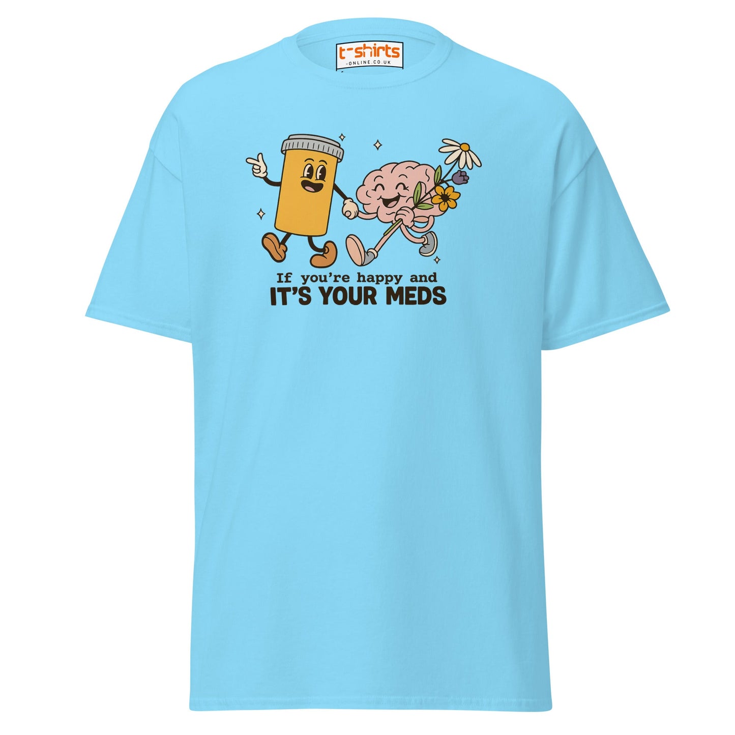 It’s Your Meds T-Shirt – Funny Mental Health Humor Tee - Sky - T-Shirts Online