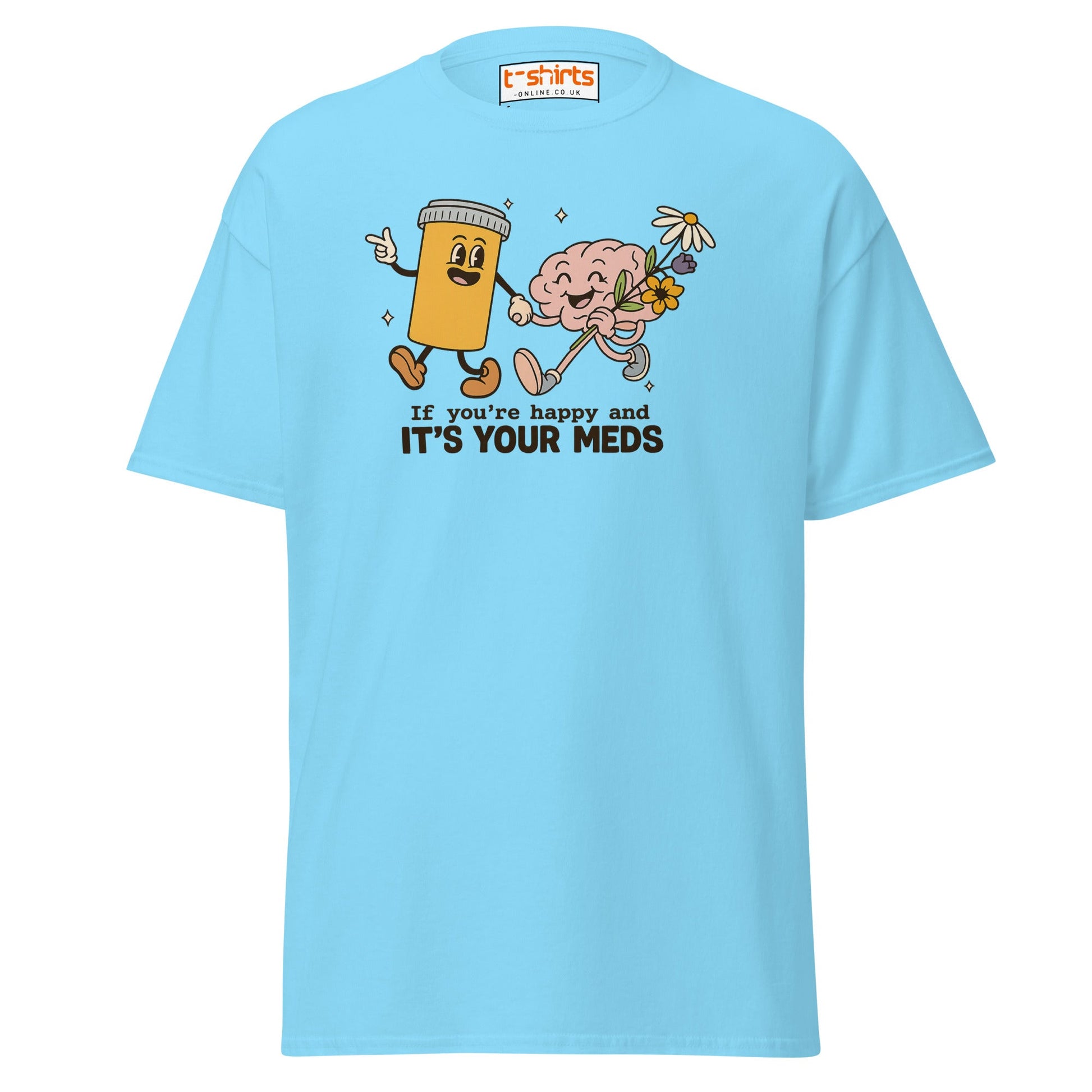 It’s Your Meds T-Shirt – Funny Mental Health Humor Tee - Sky - T-Shirts Online