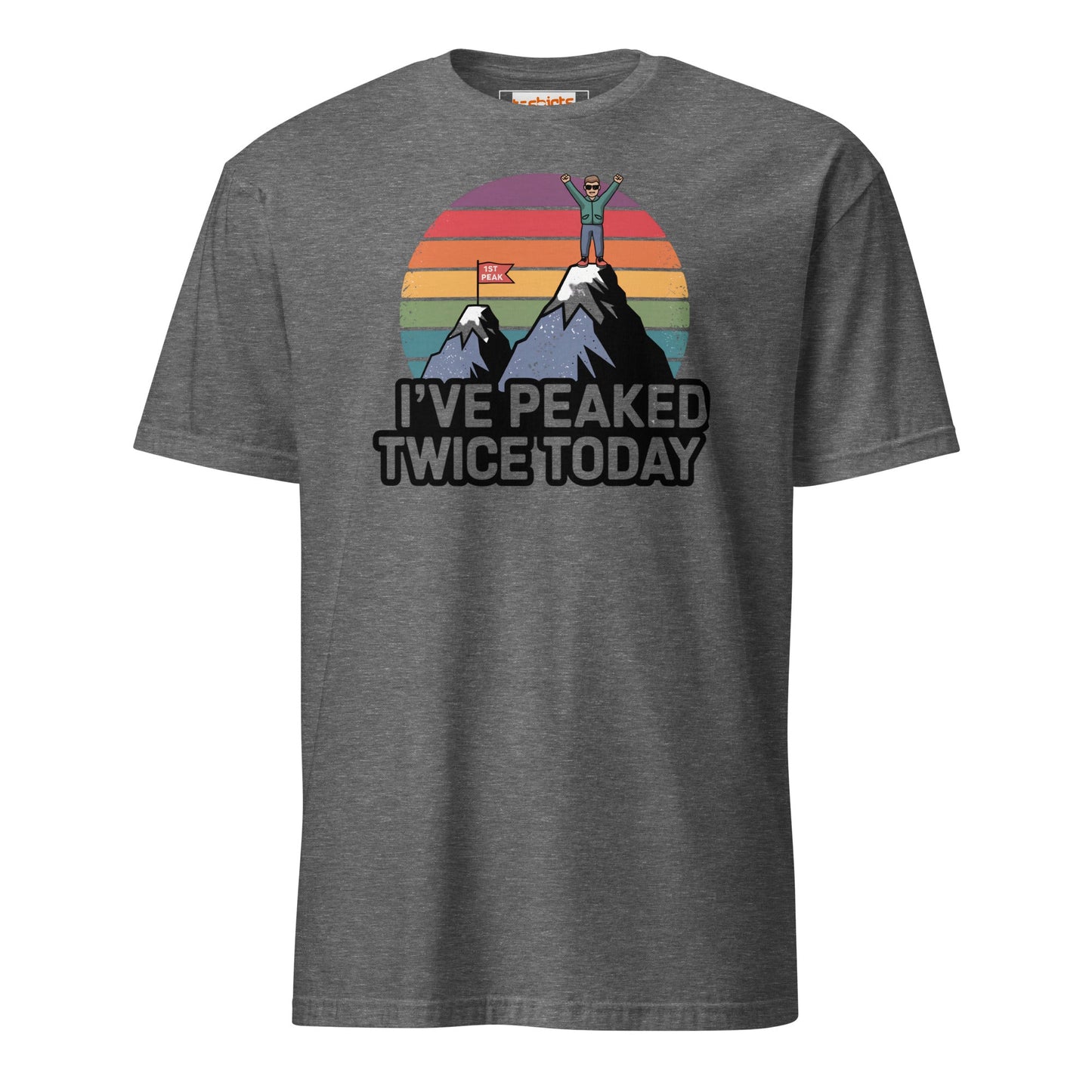 I've Peaked Twice Today T-Shirt - Graphite Heather - T-Shirts Online