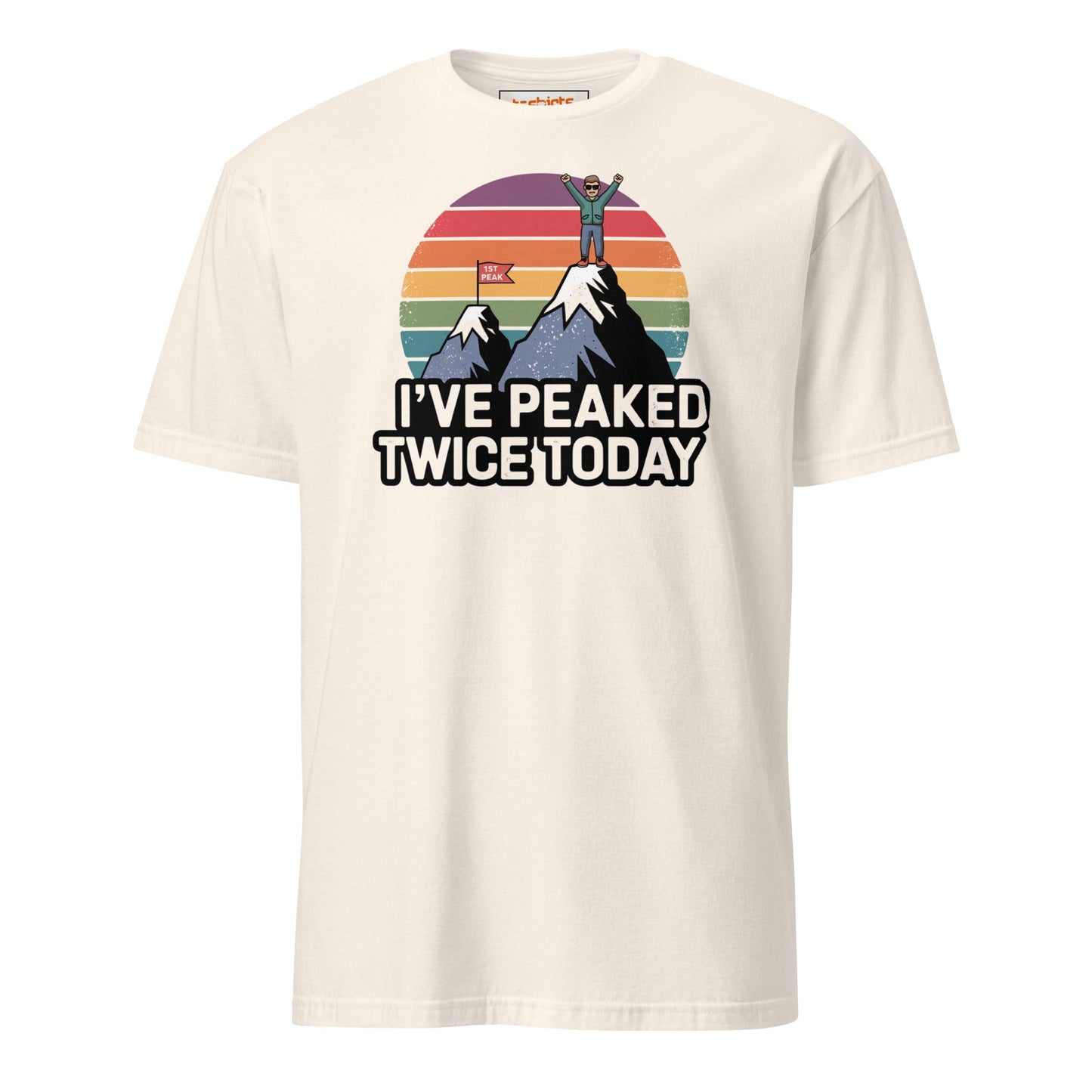 I've Peaked Twice Today T-Shirt - Natural - T-Shirts Online