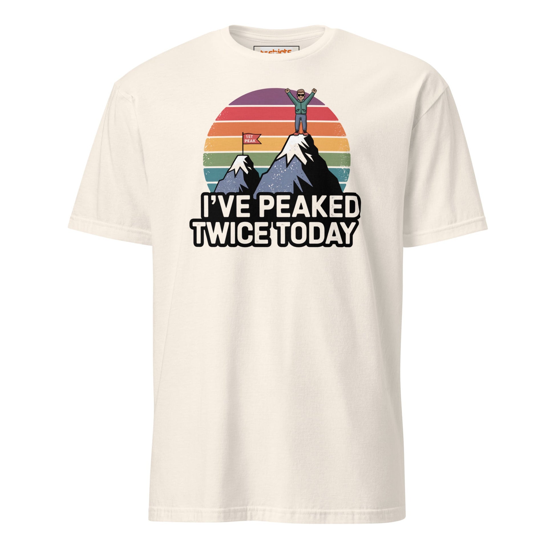 I've Peaked Twice Today T-Shirt - Natural - T-Shirts Online