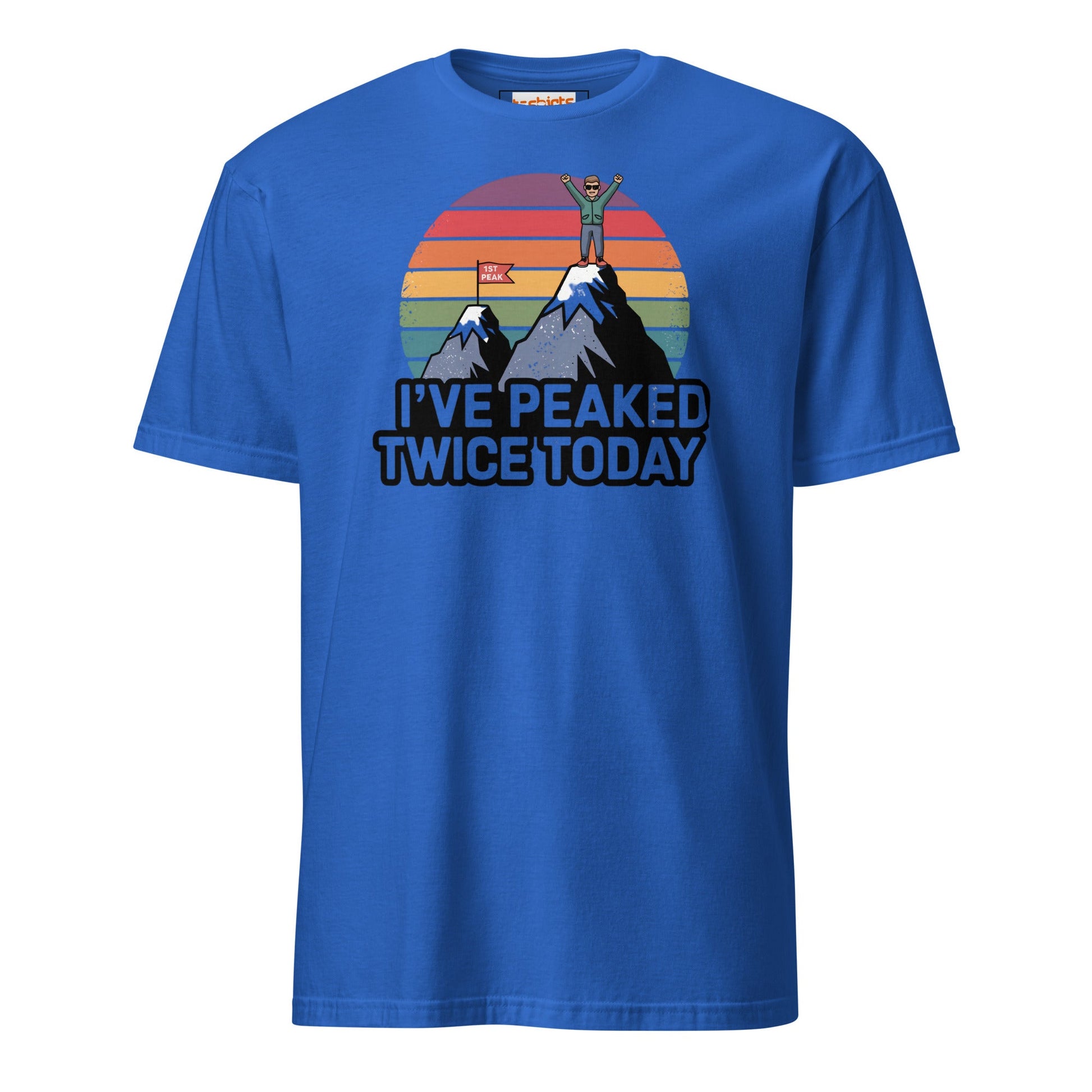 I've Peaked Twice Today T-Shirt - Royal - T-Shirts Online