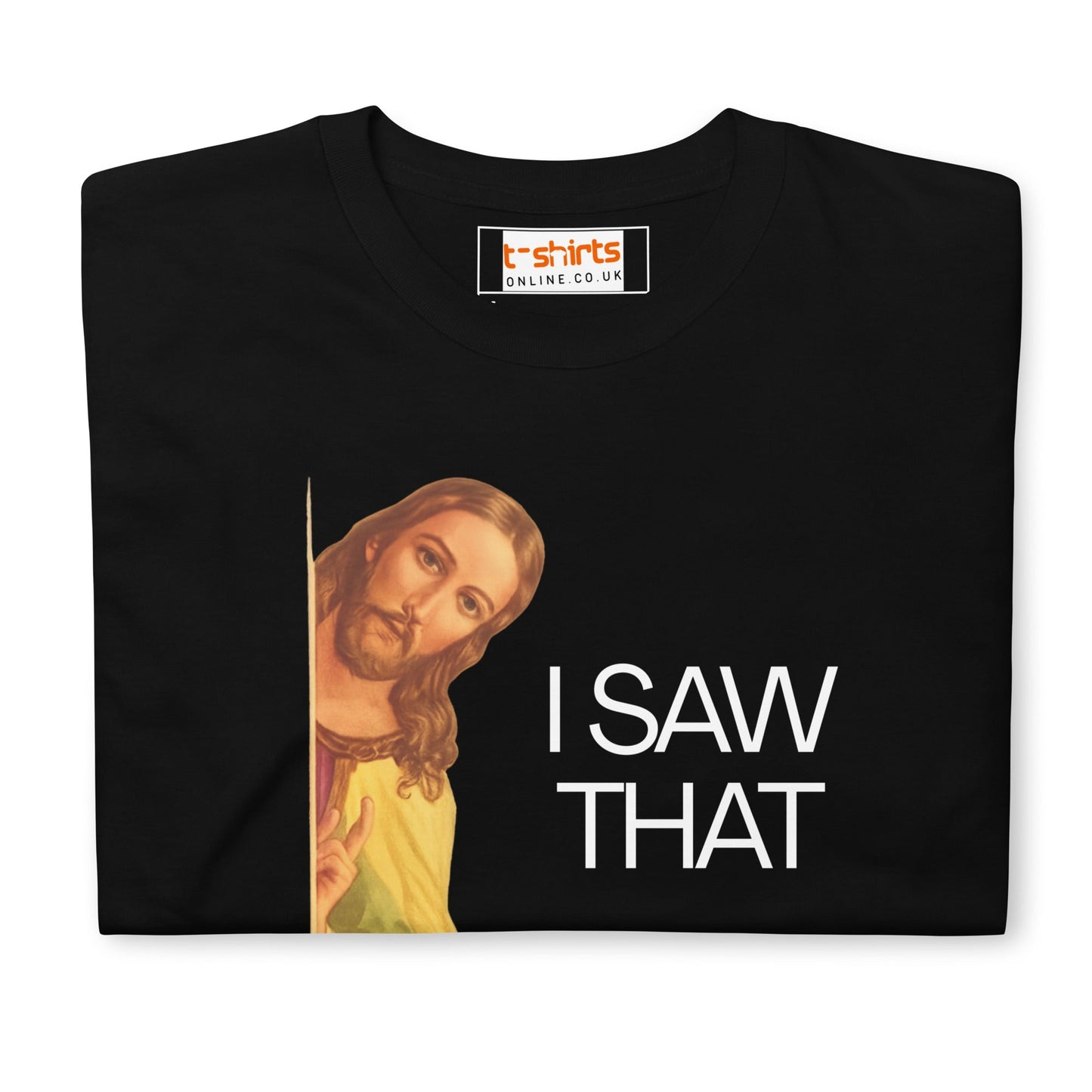 Jesus Saw That T-Shirt | Funny Tee - Black - T-Shirts Online