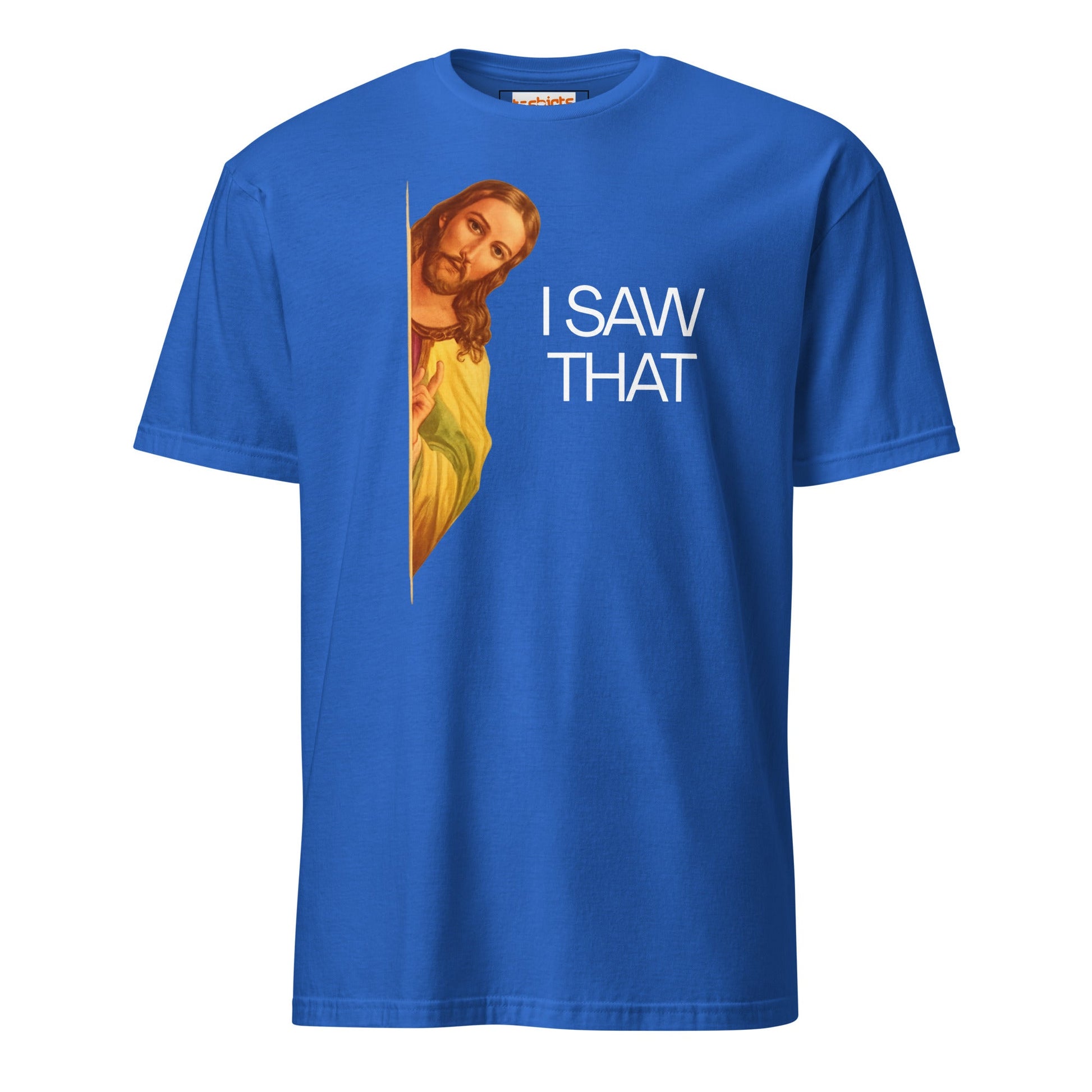 Jesus Saw That T-Shirt | Funny Tee - Royal - T-Shirts Online