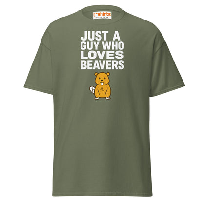 Just a Guy Who Loves Beavers Funny T-Shirt - Military Green - T-Shirts Online