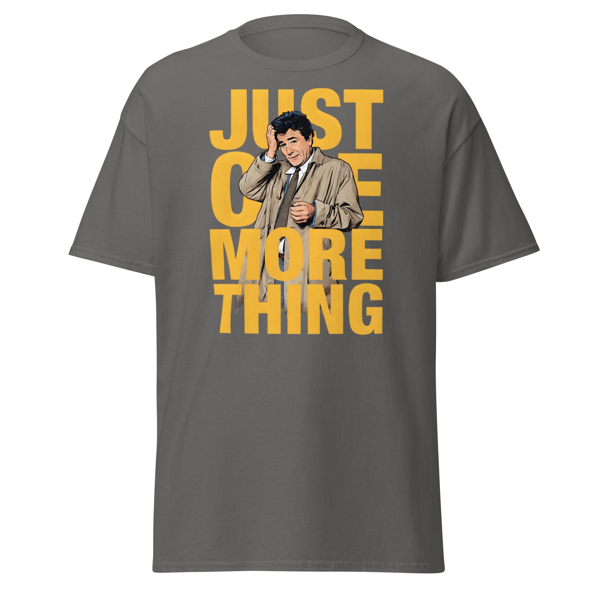 Just One More Thing T-Shirt - Detective Columbo Fan Tee - Charcoal - T-Shirts Online