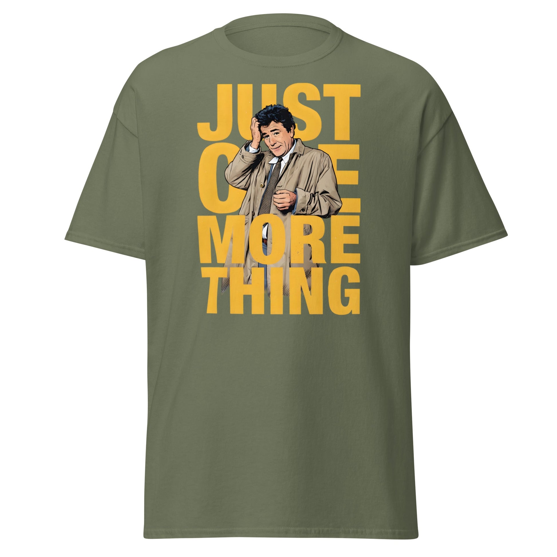 Just One More Thing T-Shirt - Detective Columbo Fan Tee - Military Green - T-Shirts Online