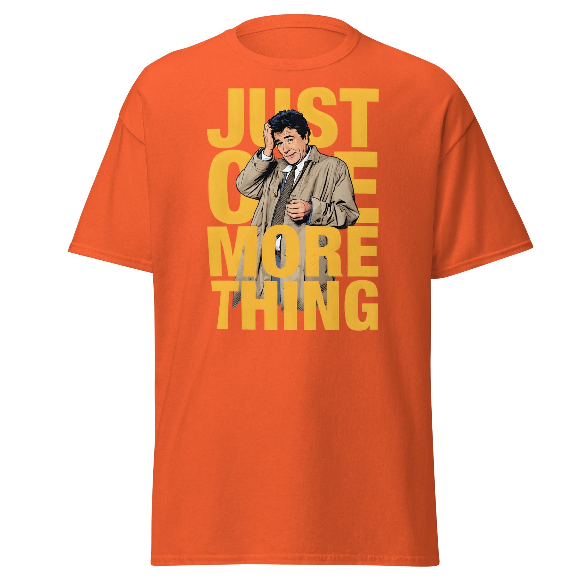 Just One More Thing T-Shirt - Detective Columbo Fan Tee - Orange - T-Shirts Online
