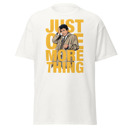 Just One More Thing T-Shirt - Detective Columbo Fan Tee - White - T-Shirts Online