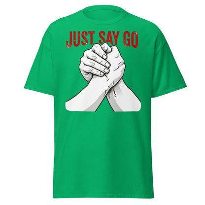 Just Say Go Arm Wrestling Tee | Pro Grip Strength Apparel - Irish Green - T-Shirts Online