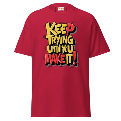 Keep Trying til you make it | Positivity T-Shirt - Cardinal - T-Shirts Online