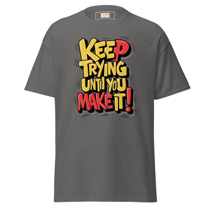 Keep Trying til you make it | Positivity T-Shirt - Charcoal - T-Shirts Online