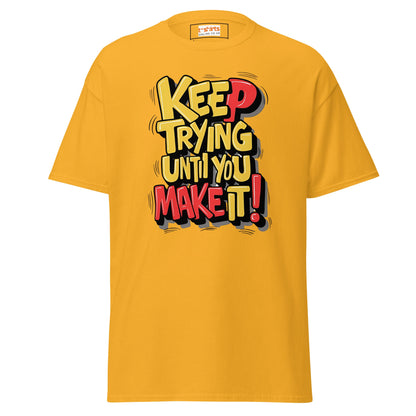 Keep Trying til you make it | Positivity T-Shirt - Gold - T-Shirts Online