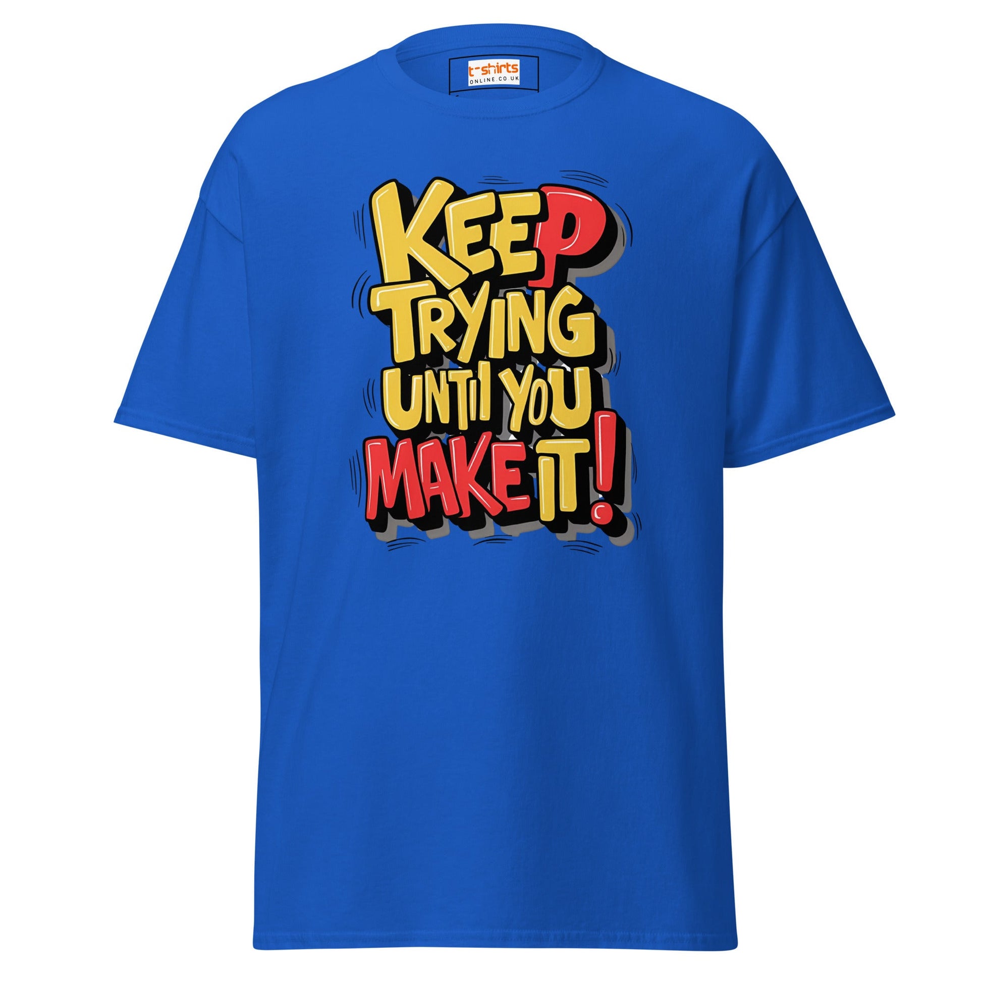 Keep Trying til you make it | Positivity T-Shirt - Royal - T-Shirts Online