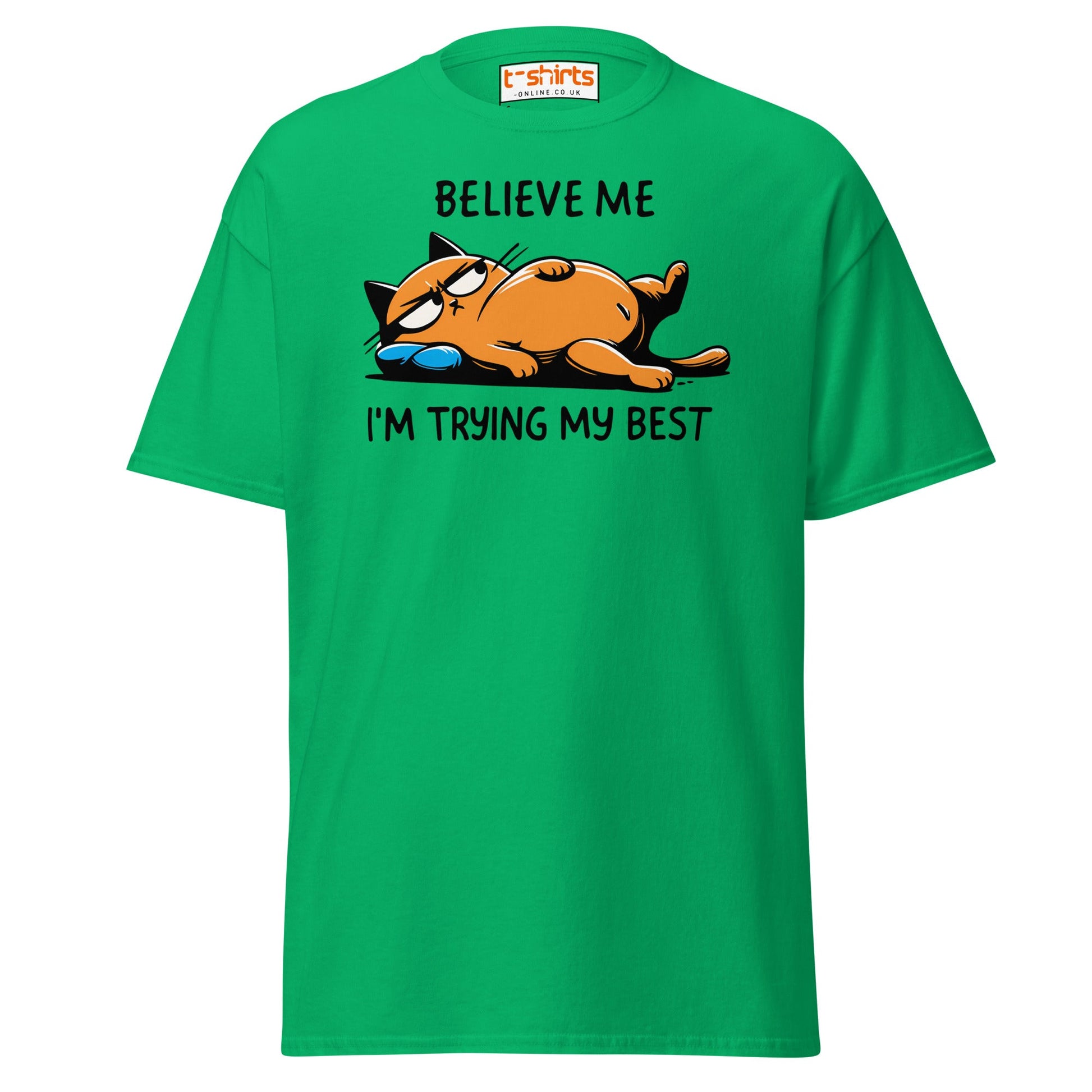 Lazy Cat T-Shirt | Believe Me I’m Trying My Best Tee - Irish Green - T-Shirts Online