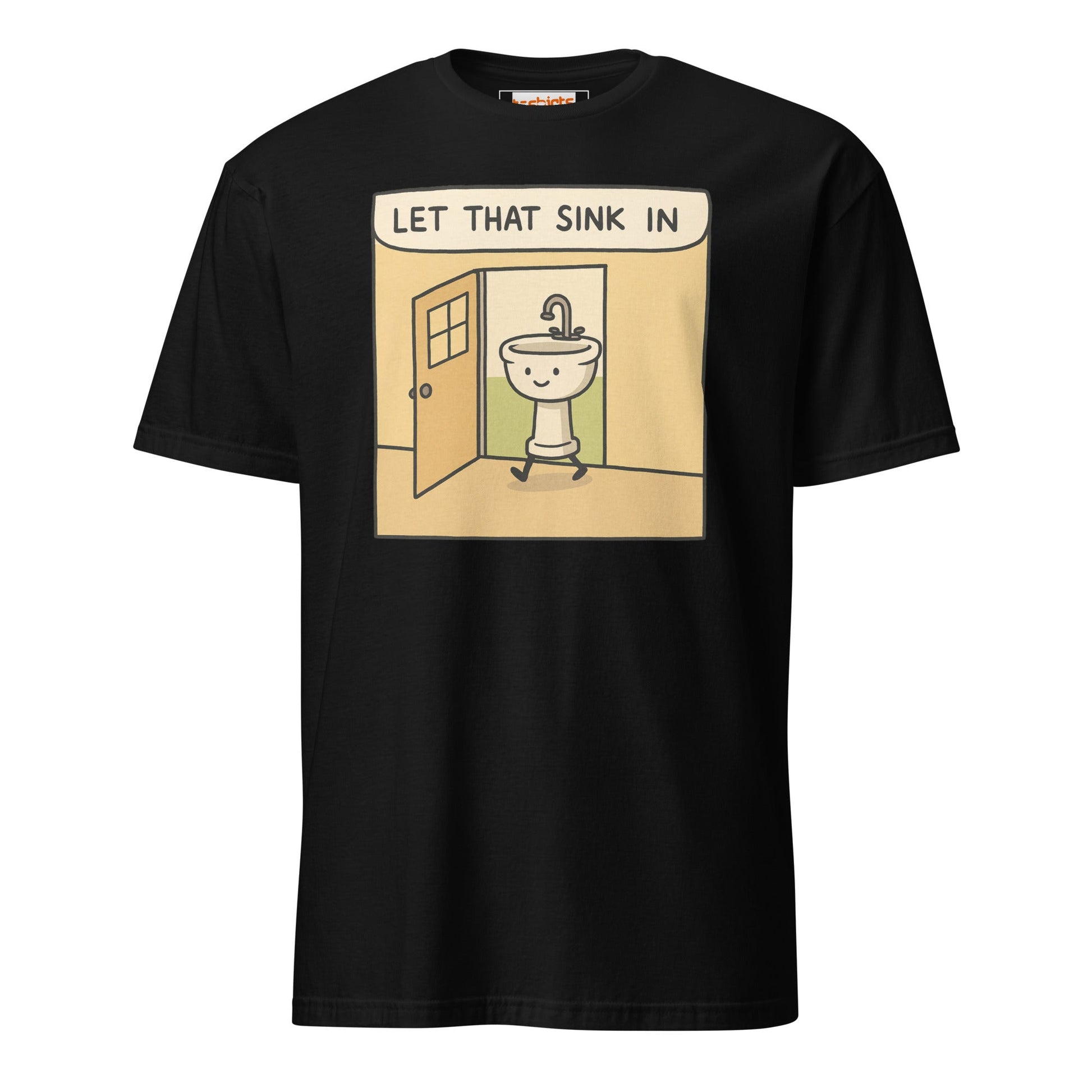 Let That Sink In T-Shirt | Funny Wordplay Tee - Black - T-Shirts Online