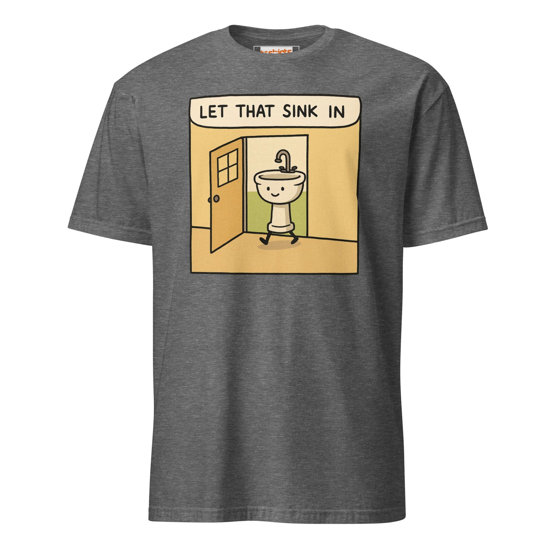 Let That Sink In T-Shirt | Funny Wordplay Tee - Graphite Heather - T-Shirts Online