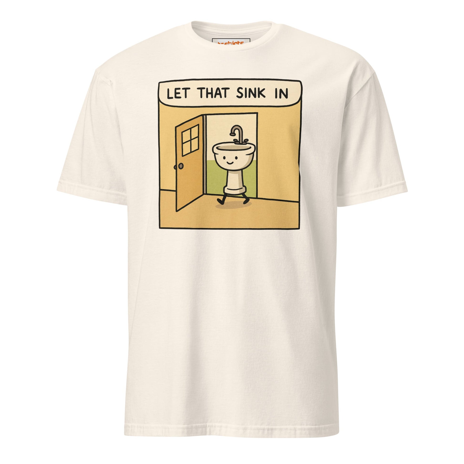 Let That Sink In T-Shirt | Funny Wordplay Tee - Natural - T-Shirts Online