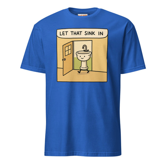 Let That Sink In T-Shirt | Funny Wordplay Tee - Royal - T-Shirts Online