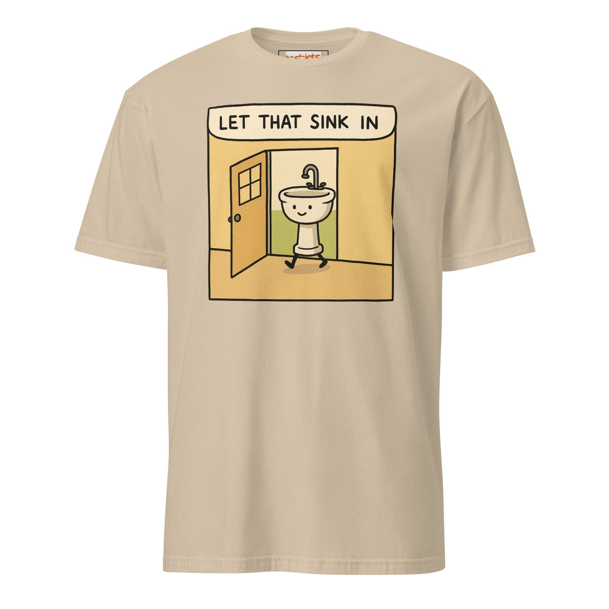 Let That Sink In T-Shirt | Funny Wordplay Tee - Sand - T-Shirts Online